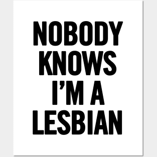 Nobody Knows I'm A Lesbian Posters and Art